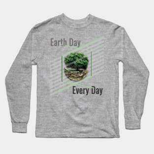 Earth Day Everyday Earth Day - Planet Anniversary 2023. Long Sleeve T-Shirt